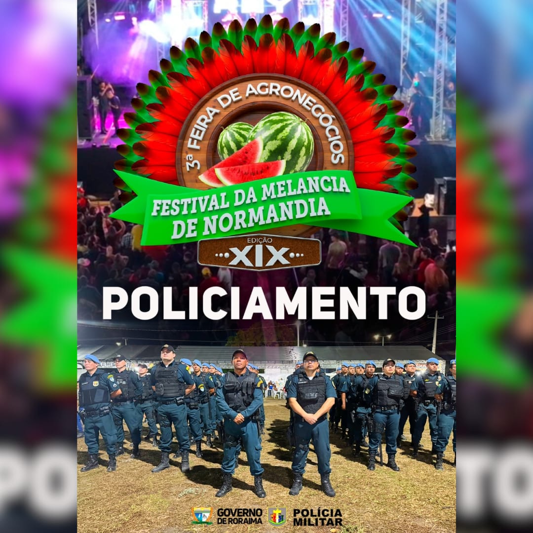 POLICIAMENTO NO XIX FESTIVAL DA MELANCIA EM NORMANDIA.